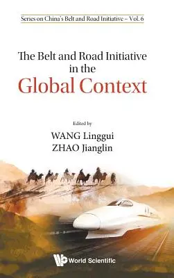 Die Gürtel- und Straßeninitiative im globalen Kontext - The Belt and Road Initiative in the Global Context