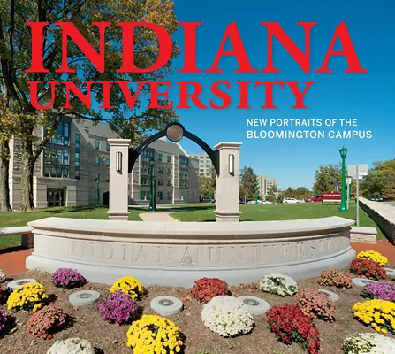 Indiana Universität: Neue Porträts des Bloomington Campus - Indiana University: New Portraits of the Bloomington Campus