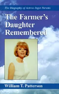 Die Bauerntochter in der Erinnerung: Die Biografie der Schauspielerin Inger Stevens - The Farmer's Daughter Remembered: The Biography of Actress Inger Stevens