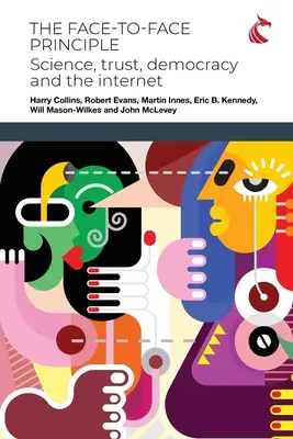 Das Face-to-Face-Prinzip: Wissenschaft, Vertrauen, Demokratie und das Internet - The Face-to-Face Principle: Science, Trust, Democracy and the Internet