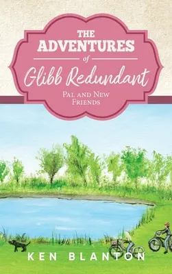 Die Abenteuer von Glibb Redundant: Kumpel und neue Freunde - The Adventures of Glibb Redundant: Pal and New Friends