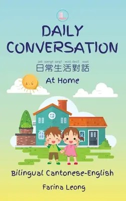 Tägliche Konversation zu Hause (zweisprachig Kantonesisch-Englisch) - Daily Conversation At Home (Bilingual Cantonese-English)