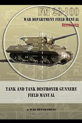 Feldhandbuch für Panzer und Panzerabwehrgeschütze: FM 23-100 - Tank and Tank Destroyer Gunnery Field Manual: FM 23-100