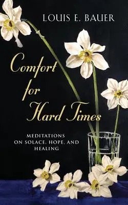 Trost für schwere Zeiten: Meditationen über Trost, Hoffnung und Heilung - Comfort for Hard Times: Meditations on Solace, Hope, and Healing