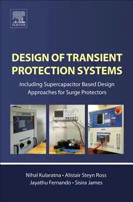 Entwurf von Transientenschutzsystemen: Einschließlich superkondensatorbasierter Designansätze für Überspannungsschutzgeräte - Design of Transient Protection Systems: Including Supercapacitor Based Design Approaches for Surge Protectors