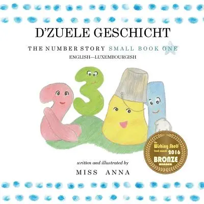 The Number Story 1 D'ZUELE GESCHICHT: Kleines Buch Eins Englisch-Luxemburgisch - The Number Story 1 D'ZUELE GESCHICHT: Small Book One English-Luxembourgish