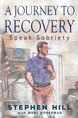 Eine Reise zur Genesung: Sprich Nüchternheit - A Journey to Recovery: Speak Sobriety