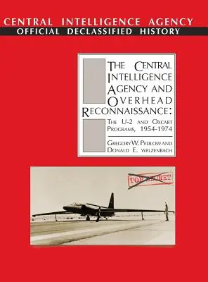 Die Central Intelligence Agency und die Überkopfaufklärung: Die U-2- und OXCART-Programme, 1954-1974 - The Central Intelligence Agency and Overhead Reconnaissance: The U-2 and OXCART Programs, 1954-1974