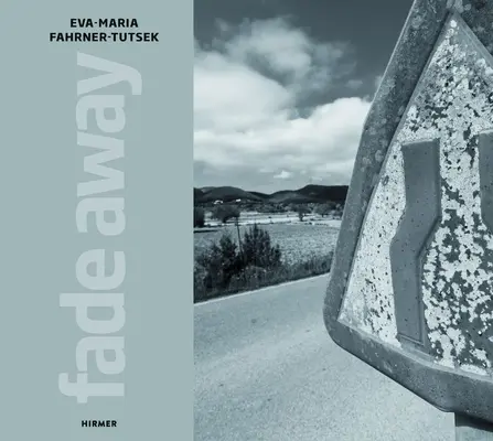 Eva-Maria Fahrner-Tutsek: Verblassen - Eva-Maria Fahrner-Tutsek: Fade Away