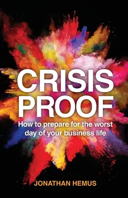 Krisensicher: Wie Sie sich auf den schlimmsten Tag Ihres Geschäftslebens vorbereiten - Crisis Proof: How to Prepare for the Worst Day of Your Business Life