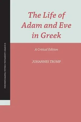 Das Leben von Adam und Eva auf Griechisch: Eine kritische Ausgabe - The Life of Adam and Eve in Greek: A Critical Edition