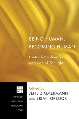 Mensch sein, Mensch werden: Dietrich Bonhoeffer und das soziale Denken - Being Human, Becoming Human: Dietrich Bonhoeffer and Social Thought