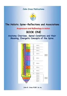 Die Ganzheitliche Wirbelsäule - Assoziationen und Überlegungen: Akupressur und Reflexologie in Aktion - The Holistic Spine - Associations and Reflections: Acupressure and Reflexology in Action