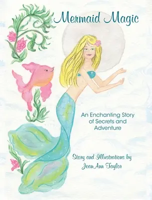 Meerjungfrauenzauber: Eine bezaubernde Geschichte voller Geheimnisse und Abenteuer - Mermaid Magic: An Enchanting Story of Secrets and Adventure