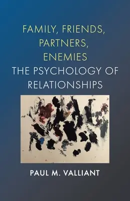 Familie, Freunde, Partner, Feinde: Die Psychologie der Beziehungen - Family, Friends, Partners, Enemies: The Psychology of Relationships