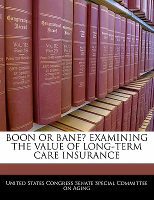 Segen oder Fluch? Untersuchung des Wertes der Langzeitpflegeversicherung - Boon Or Bane? Examining The Value Of Long-term Care Insurance