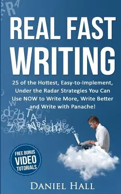 Real Fast Writing: 25 der heißesten, einfach umzusetzenden und unbemerkten Strategien, die Sie JETZT anwenden können, um mehr und besser zu schreiben und zu schreiben - Real Fast Writing: 25 of the Hottest, Easy-to-Implement, Under the Radar Strategies You Can Use NOW to Write More, Write Better and Write