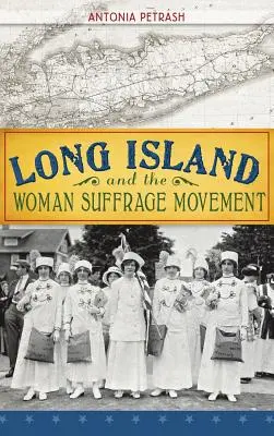 Long Island und die Frauenwahlrechts-Bewegung - Long Island and the Woman Suffrage Movement