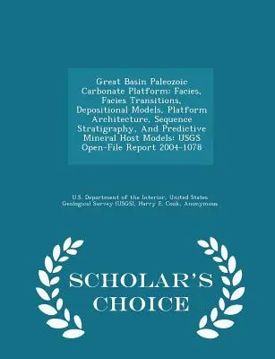 Die paläozoische Karbonatplattform des Großen Beckens: Fazies, Faziesübergänge, Ablagerungsmodelle, Plattformarchitektur, Sequenzstratigraphie und Vorhersagekraft - Great Basin Paleozoic Carbonate Platform: Facies, Facies Transitions, Depositional Models, Platform Architecture, Sequence Stratigraphy, and Predictiv