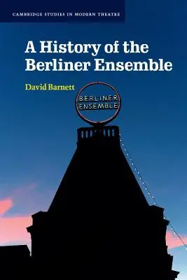 Eine Geschichte des Berliner Ensembles - A History of the Berliner Ensemble