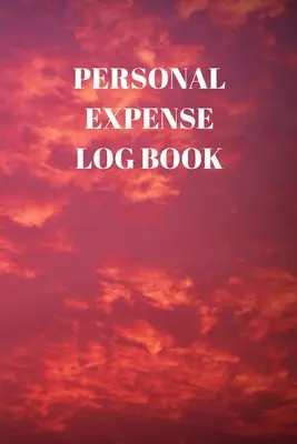 Personal Expense Log Book: 110 Seiten im Format 6 x 9 Zoll für die tägliche Aufzeichnung Ihrer täglichen Ausgaben - Personal Expense Log Book: 110 Pages of 6 X 9 Inch Daily Record of Your Daily Expenses