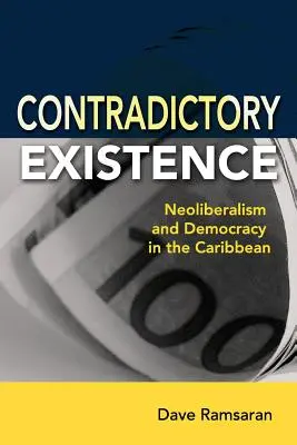 Widersprüchliche Existenzen: Neoliberalismus und Demokratie in der Karibik - Contradictory Existence: Neoliberalism and Democracy in the Caribbean