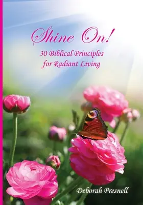 Shine On!: 30 biblische Prinzipien für ein strahlendes Leben - Shine On!: 30 Biblical Principles for Radiant Living