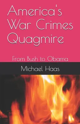 Amerikas Kriegsverbrecher-Sumpf: Von Bush bis Obama - America's War Crimes Quagmire: From Bush to Obama