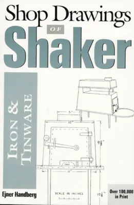 Shop Drawings of Shaker Iron and Tinware (Überarbeitet) - Shop Drawings of Shaker Iron and Tinware (Revised)