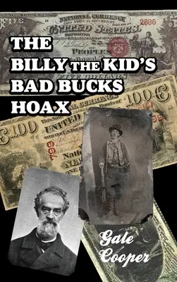 Der Billy The Kid's Bad Bucks Hoax: Die Fälschung von Billy Bonney als William Brockway Bandenfälscher - The Billy The Kid's Bad Bucks Hoax: Faking Billy Bonney As A William Brockway Gang Counterfeiter