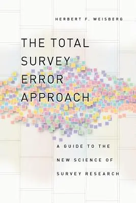 Der Total Survey Error-Ansatz: Ein Leitfaden für die neue Wissenschaft der Umfrageforschung - The Total Survey Error Approach: A Guide to the New Science of Survey Research