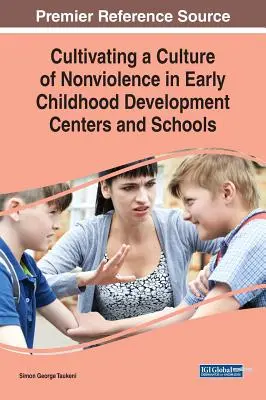 Kultivierung einer Kultur der Gewaltlosigkeit in Kindertagesstätten und Schulen - Cultivating a Culture of Nonviolence in Early Childhood Development Centers and Schools