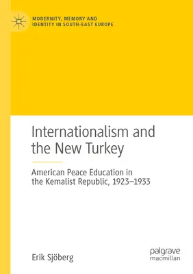 Internationalismus und die neue Türkei: Amerikanische Friedenserziehung in der kemalistischen Republik, 1923-1933 - Internationalism and the New Turkey: American Peace Education in the Kemalist Republic, 1923-1933