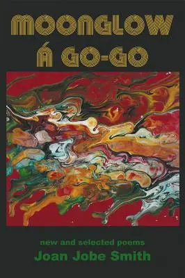 Moonglow Go-Go: neue und ausgewählte Gedichte - Moonglow  Go-Go: new and selected poems