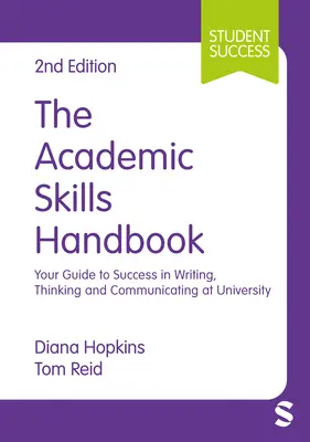 Das Handbuch für akademische Fertigkeiten: Ihr Leitfaden für erfolgreiches Schreiben, Denken und Kommunizieren an der Universität - The Academic Skills Handbook: Your Guide to Success in Writing, Thinking and Communicating at University