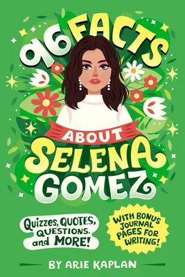 96 Fakten über Selena Gomez: Quiz, Zitate, Fragen und mehr! mit Bonus-Journal-Seiten zum Schreiben! - 96 Facts about Selena Gomez: Quizzes, Quotes, Questions, and More! with Bonus Journal Pages for Writing!