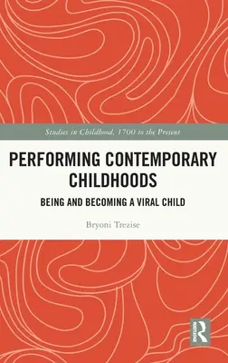 Performing Contemporary Childhoods: Ein virales Kind sein und werden - Performing Contemporary Childhoods: Being and Becoming a Viral Child