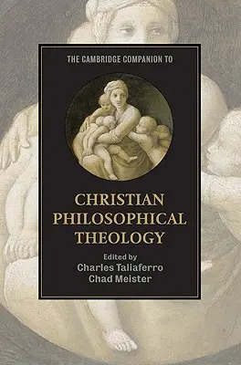 The Cambridge Companion zur christlichen philosophischen Theologie - The Cambridge Companion to Christian Philosophical Theology