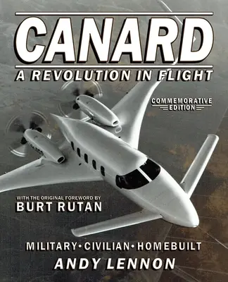 CANARD--A REVOLUTION IN FLIGHT--Commemorative Edition: Militärisch, zivil, selbstgebaut - CANARD--A REVOLUTION IN FLIGHT--Commemorative Edition: Military, Civilian, Homebuilt