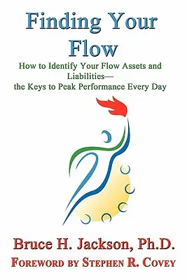 Finde deinen Flow - Wie du deine Flow-Aktiva und -Passiva identifizierst - Der Schlüssel zu täglicher Spitzenleistung - Finding Your Flow - How to Identify Your Flow Assets and Liabilities - The Keys to Peak Performance Every Day
