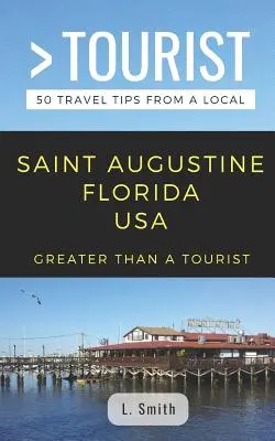 Mehr als ein Tourist - Saint Augustine Florida USA: 50 Reisetipps von einem Einheimischen - Greater Than a Tourist- Saint Augustine Florida USA: 50 Travel Tips from a Local