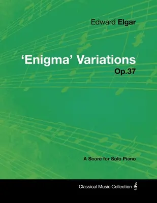 Edward Elgar - 'Enigma' Variationen - Op.37 - Eine Partitur für Klavier solo - Edward Elgar - 'Enigma' Variations - Op.37 - A Score for Solo Piano