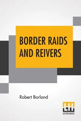 Grenzüberfälle und Fluchtwagen - Border Raids And Reivers