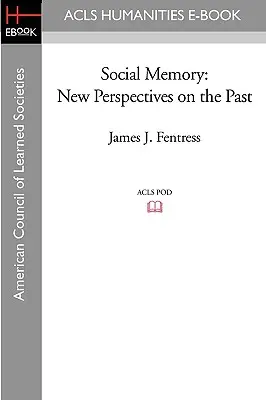 Soziales Gedächtnis: Neue Perspektiven auf die Vergangenheit - Social Memory: New Perspectives on the Past