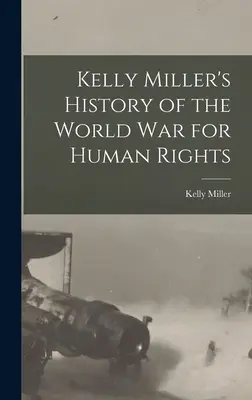 Kelly Millers Geschichte des Weltkriegs für Menschenrechte - Kelly Miller's History of the World War for Human Rights