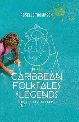 Die neuen karibischen Volksmärchen und Legenden für das 21. Jahrhundert - The New Caribbean Folktales and Legends for the 21st Century