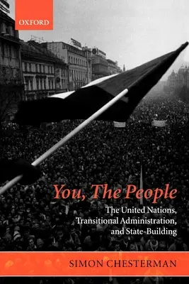 Ihr, das Volk: Die Vereinten Nationen, die Übergangsverwaltung und der Aufbau von Staaten - You, the People: The United Nations, Transitional Administration, and State-Building