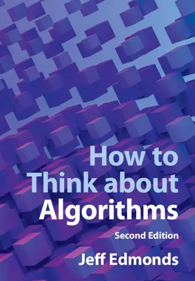 Wie man über Algorithmen nachdenkt (Edmonds Jeff (York University Toronto)) - How to Think about Algorithms (Edmonds Jeff (York University Toronto))