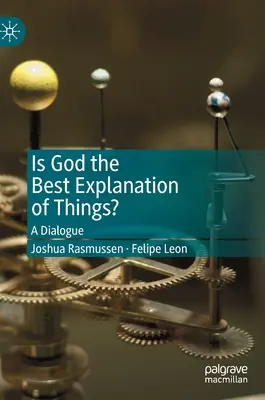 Ist Gott die beste Erklärung der Dinge? Ein Dialog - Is God the Best Explanation of Things?: A Dialogue