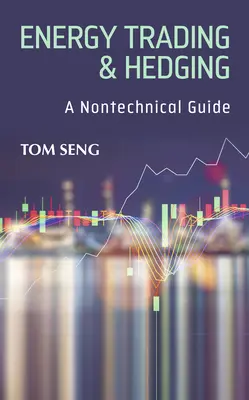 Energiehandel & Hedging: Ein nichttechnischer Leitfaden - Energy Trading & Hedging: A Nontechnical Guide